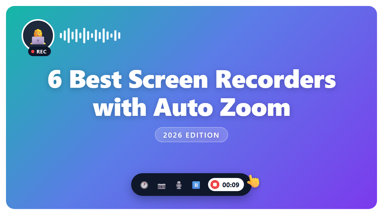 6 Best Screen Recorders with Auto Zoom (2026)