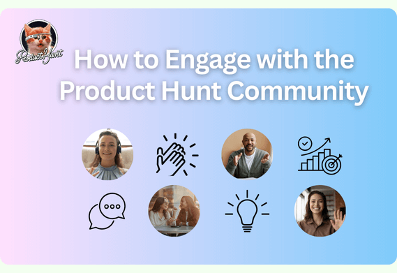 How to Engage with the Product Hunt Community on Launch Day