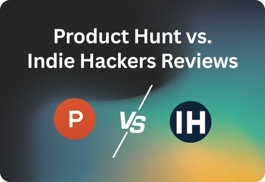 Product Hunt vs Indie Hackers: Which Is Better for Launching in 2026?